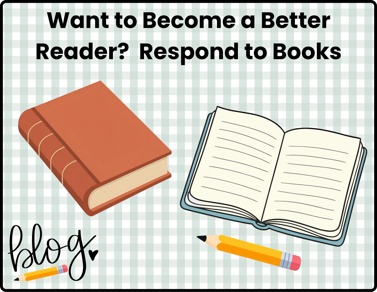 Want to Become a Better Reader? Respond to Books